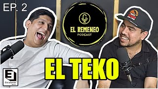 El Remeneo Podcast EP 2  quotEl Tekoquot [upl. by Ssenav255]