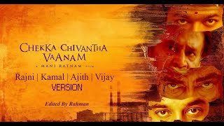 Chekka Chivantha Vaanam  Rajni  Kamal  Ajith  Vijay Version [upl. by Eillod]