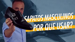 Sapatos Masculinos  Por Que Usar [upl. by Dahle]