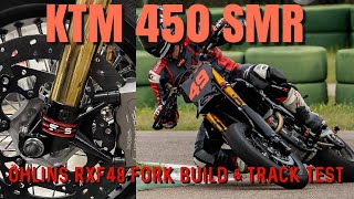 KTM 450 SMR Project Pt 5  Custom Ohlins Radial RXF 48 Supermoto Fork New Brakes Track Test [upl. by Harned]