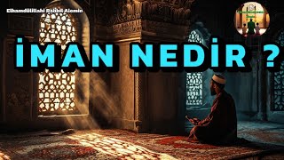 İMAN NEDİR  İMANIN TEMEL ESASLARI NELERDİR  MÜMİN OLMAK İÇİN NELERİ KABUL ve TASDİK ETMEK GEREKİR [upl. by Ayekram]