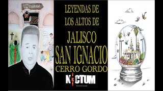 LEYENDAS DE JALISCO  SAN IGNACIO CERRO GORDO  LOS ALTOS [upl. by Vite71]