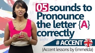 5 sounds to pronounce the letter A correctly  Accent amp Pronunciation English lessons [upl. by Glassco]