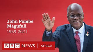 Who was John Magufuli Tanzanias bulldozer president  BBC Africa [upl. by Dibrin]