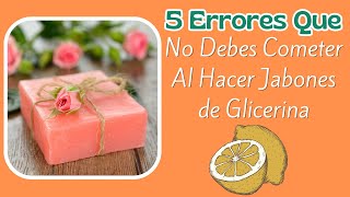 5 Errores que debes evitar al crear jabones de glicerina [upl. by Akilam]