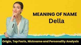 Della Baby Name Facts Meaning Personality Nickname Origin Popularity Similar Names and Poetry [upl. by Nanyk691]