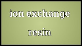 Ion exchange resin Meaning [upl. by Llessur]