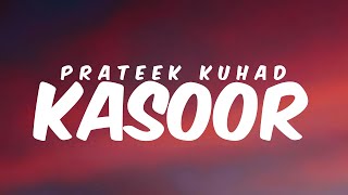 KASOOR  PRATEEK KUHAD  Lyrics [upl. by Niras]