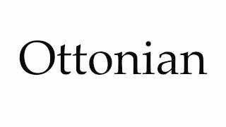 How to Pronounce Ottonian [upl. by Aeriel]