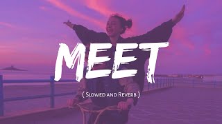 MEET  Slowed and Reverb   Arjit Singh  Nexus Music [upl. by Aierbma]