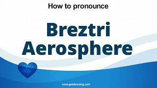 How to pronounce Breztri Aerosphere in English correctly [upl. by Bratton851]