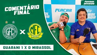 🔴 COMENTÁRIO FINAL GUARANI 1 X 0 MIRASSOL [upl. by Artamas]