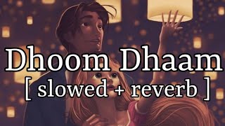 Dhoom Dhaam  slowed  reverb   Ankit Tiwari  Lofi Audio [upl. by Banwell]