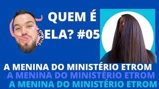 Quem é ela EP 05  A Menina do Ministério ETROM [upl. by Langelo333]