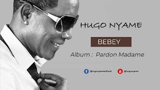 Bebey  Hugo Nyamè  Album  Pardon madame [upl. by Artimid]