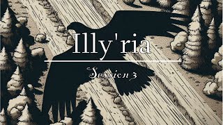 Illyria  Session 3 [upl. by Ashling]