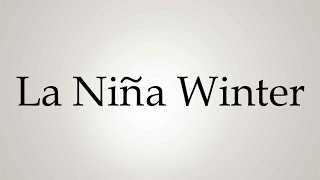 How to Pronounce La Niña Winter [upl. by Isewk]