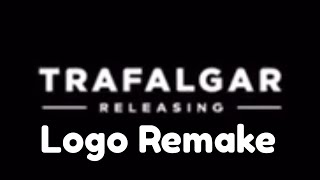 Trafalgar Releasing Logo REMAKE MilkshakeRocks AUTTP ATHDTC’s Version [upl. by Dnalyr]