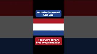 Netherlands seasonal work visa  Netherlands work visa  Netherland Work permit  Work in Netherland [upl. by Recha464]