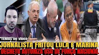 3 DECRETO SAIU AGORA FORÇA NACIONAL UTILIZADA NAS RUAS JORNALISTA FRITA ATUAÇÃO DE LULA E MARINA [upl. by Gayner]