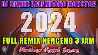 FULL DJ REMIX PALEMBANG KENCENG SPESIAL TAHUN BARU 3 JAM NONSTOP [upl. by Annoit]