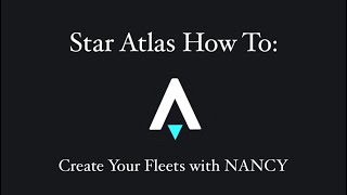 Star Atlas How To Create Your Fleets with NANCY [upl. by Ddet]