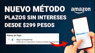 Ya podrás PAGAR A PLAZOS SIN INTERESES en Amazon desde 299 con KueskiPay [upl. by Nirret]