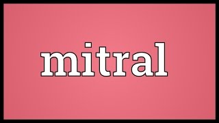 Mitral Meaning [upl. by Neeli287]