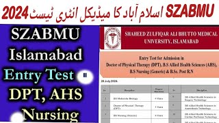 SZABMU ISLAMABAD Medical Entery test 2024 For Admission in BS Nursing DPT  AHS 2024 [upl. by Kelcie968]