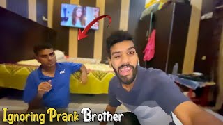 Ignoring Prank On Brother 🤣 Gone Wrong Kashif Bhai Ka Koi Bi Jawab Nhi Dia [upl. by Elene168]