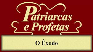 Patriarcas e Profetas  Capítulo 25  O Êxodo [upl. by Sioux]