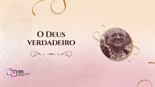 O Deus verdadeiro  Missionária Edméia Williams [upl. by Brigida]