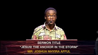 JESUS THE ANCHOR IN THE STORM  Psalm 16 8  11 John 6 66  69  MR JOSHUA NHYIRA AFFUL [upl. by Aidnahs]