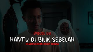 CERITA HANTU EP3 HANTU DI BILIK SEBELAH [upl. by Irisa]