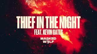 Masked Wolf  Thief In The Night feat Kevin Gates Official Audio [upl. by Greggory137]