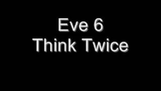 Eve 6  Think Twice [upl. by Lewak]