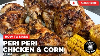 How To Make Peri Peri Chicken amp Corn  Ep 530 [upl. by Nanor991]