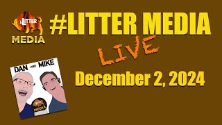 LitterMediaLIVE for Monday December 2nd 2024 [upl. by Rowe]