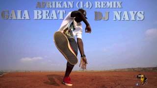 Dj Nays  Gaia Beat  AFRIKAN 14 remix AFRO BEAT MUSIC  African Divas [upl. by Tarazi]