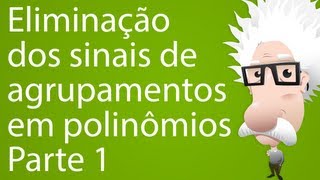 Eliminação dos sinais de agrupamentos em polinômios Parte 1 [upl. by Gnivre]