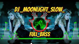 DJ MOONLIGHT SLOW FULL BASS VIRAL TIKTOK [upl. by Guerra]