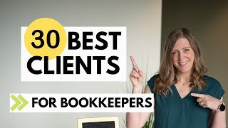 30 best CLIENTS for beginner bookkeepers [upl. by Neroc]