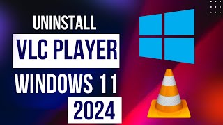 How To Uninstall VLC Player In Windows 11 On Laptop And PC In 2024  Easy Guide [upl. by Aspia]