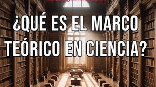 ¿Qué es el Marco Teórico en Ciencia [upl. by Annaear603]