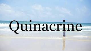 How To Pronounce Quinacrine🌈🌈🌈🌈🌈🌈Pronunciation Of Quinacrine [upl. by Sanoj]