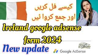 How to fill up amp submit Ireland Google AdSense form 2024 for UAE amp other Non residents [upl. by Jaynell]