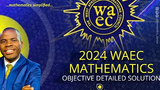 2024 DETAILED WAEC MATHEMATICS OBJECTIVE [upl. by Oza]