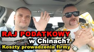 Chiny raj podatkowy Koszty firmy i biznesu w Chinach podatki ubezpieczenia ZUS DZIENNIK POKŁADOWY9 [upl. by Notlil838]