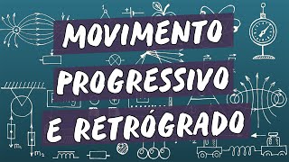 Movimento Progressivo e Retrógrado  Brasil Escola [upl. by Atinyl]