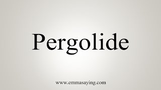 How To Say Pergolide [upl. by Llydnek]